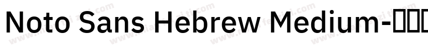 Noto Sans Hebrew Medium字体转换